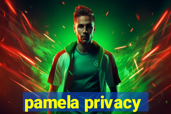 pamela privacy